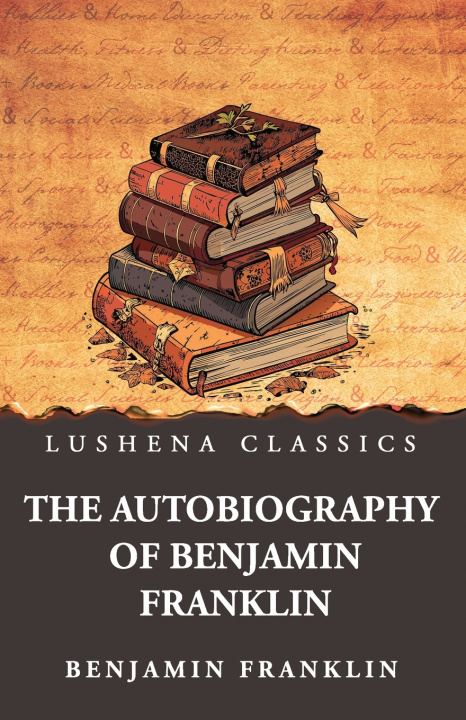 Kniha The Autobiography of Benjamin Franklin Benjamin Franklin