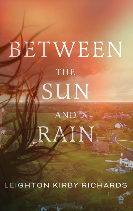 Knjiga Between The Sun and Rain Leighton Kirby Richards