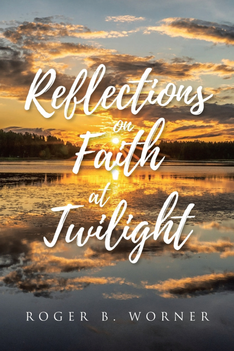 Kniha Reflections on Faith at Twilight Roger B. Worner