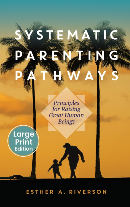 Kniha Systematic Parenting Pathways Esther A. Riverson