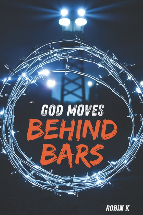 Kniha God Moves Behind Bars Robin K
