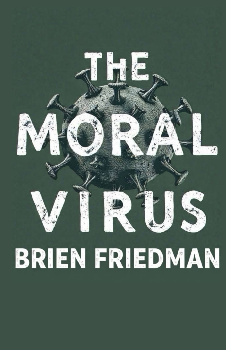 Kniha The Moral Virus Brien Friedman