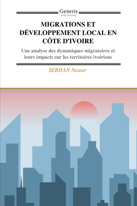 Knjiga MIGRATIONS ET DÉVELOPPEMENT LOCAL EN CÔTE D'IVOIRE SERHAN Nasser