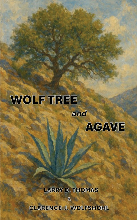 Kniha Wolf Tree and Agave Larry D. Thomas