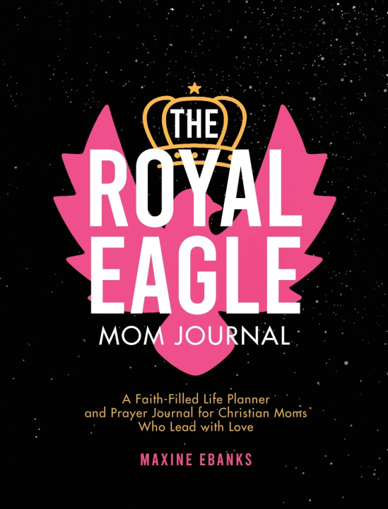 Kniha The Royal Eagle Mom Journal Maxine Ebanks