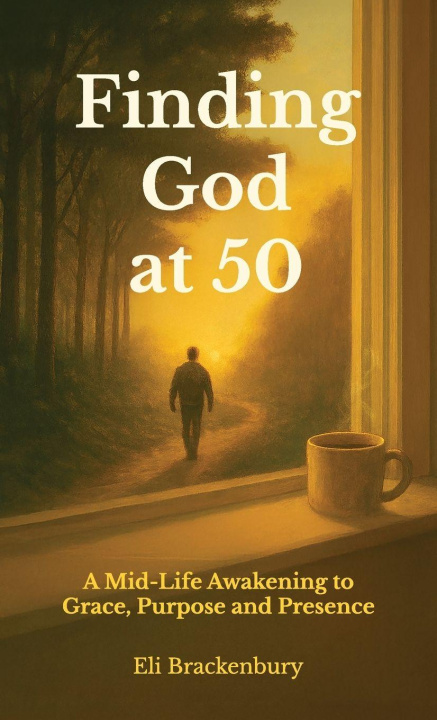 Kniha Finding God at 50, A Mid-Life Awakening to Grace, Purpose and Presence 