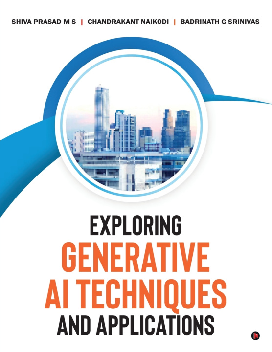 Buch Exploring Generative AI Techniques and Applications SHIVA PRASAD M S