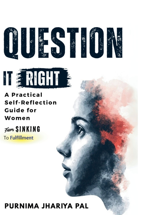 Kniha Question it Right A Practical Self-Reflection Guide for Women Purnima Jhariya Pal
