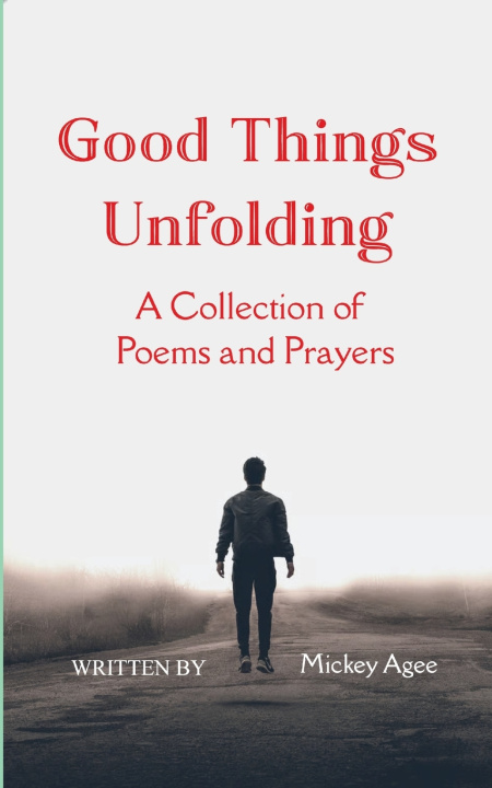 Knjiga Good Things Unfolding A Collection of Poems and Prayers Mickey Agee