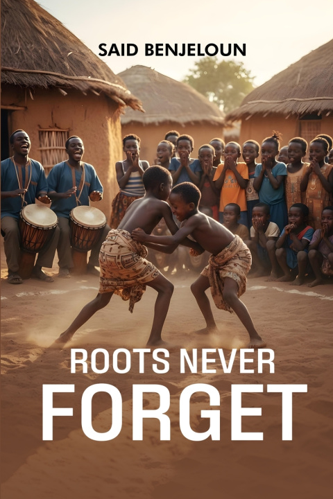 Kniha ROOTS NEVER FORGET SAID BENJELOUN