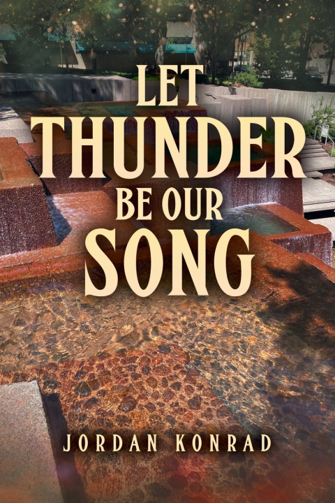 Knjiga Let Thunder Be Our Song Jordan Konrad