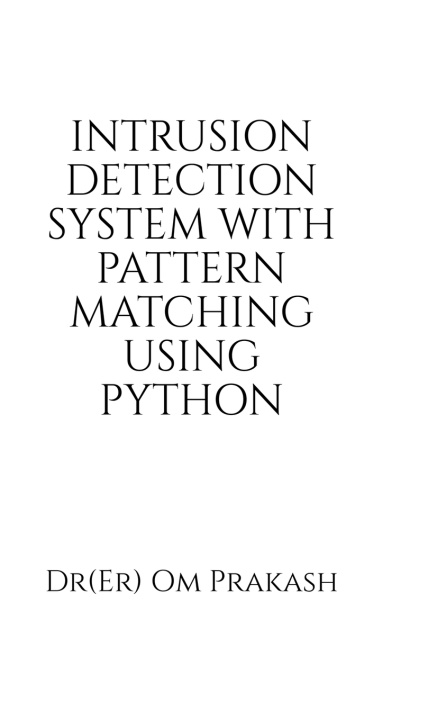 Knjiga Intrusion Detection System With Pattern Matching Using Python Dr(Er) Om Prakash