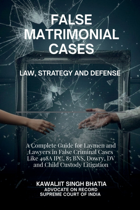 Kniha False Matrimonial Cases Kawaljit Singh Bhatia