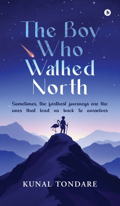 Kniha The Boy Who Walked North Kunal Tondare