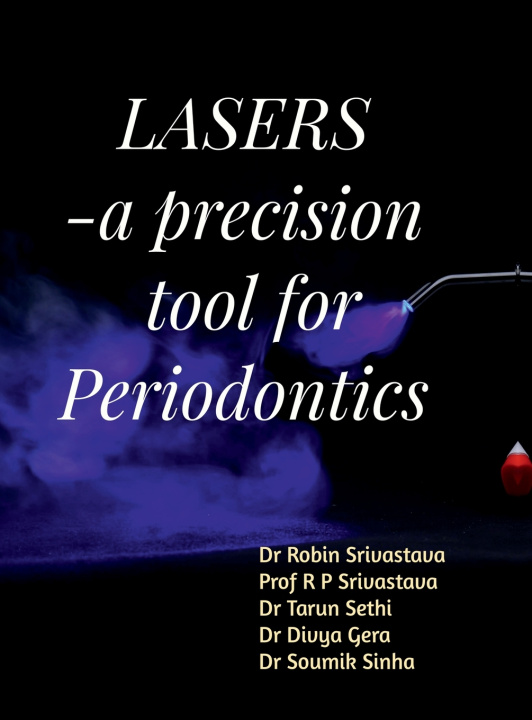 Knjiga LASER - a precision tool for Periodontics Dr Robin Srivastava