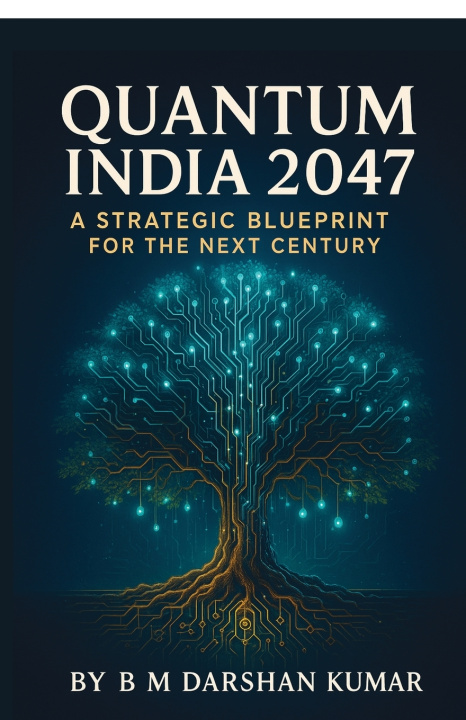 Knjiga Quantum India 2047 B M Darshan Kumar