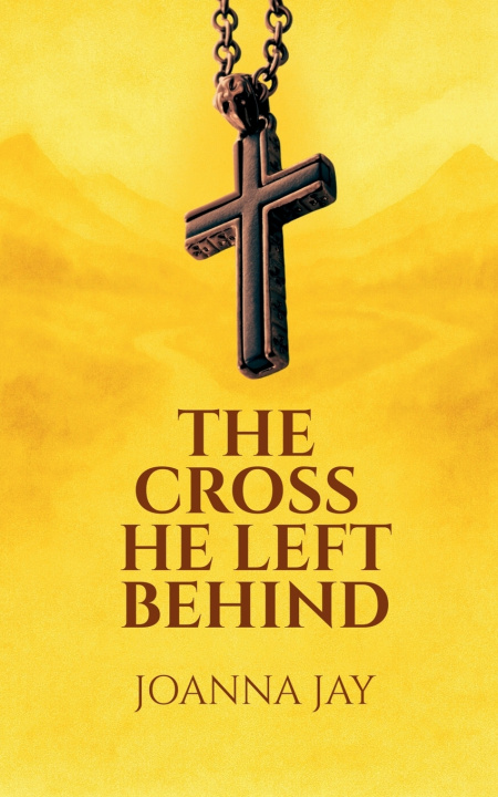 Kniha THE CROSS HE LEFT BEHIND JOANNA JAY