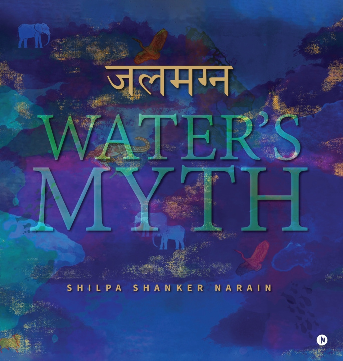 Kniha Water's Myth Shilpa Shanker Narain