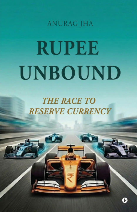 Kniha Rupee Unbound Anurag Jha