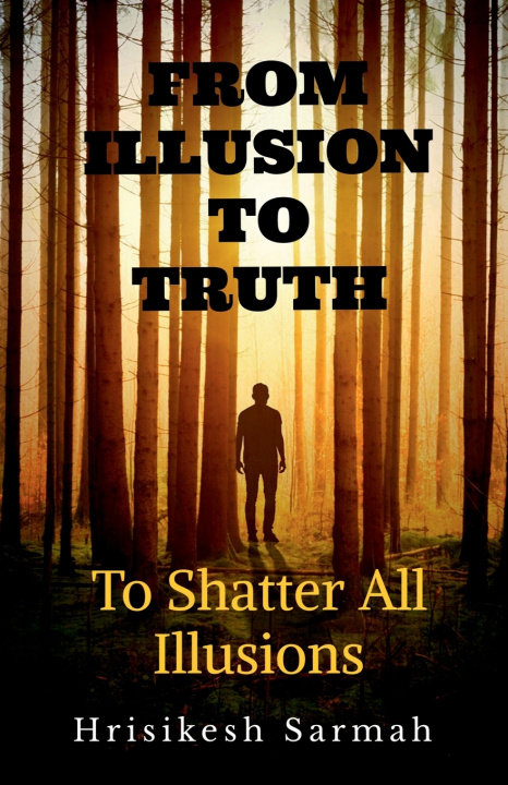 Kniha FROM ILLUSION TO TRUTH Hrisikesh Sarmah