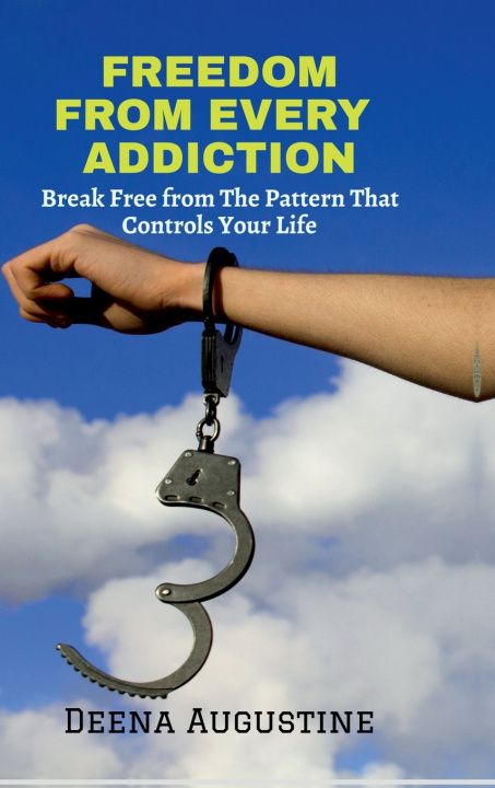 Kniha FREEDOM FROM EVERY ADDICTION Deena Augustine