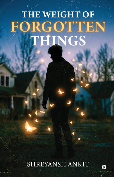 Kniha The Weight of Forgotten Things Shreyansh Ankit