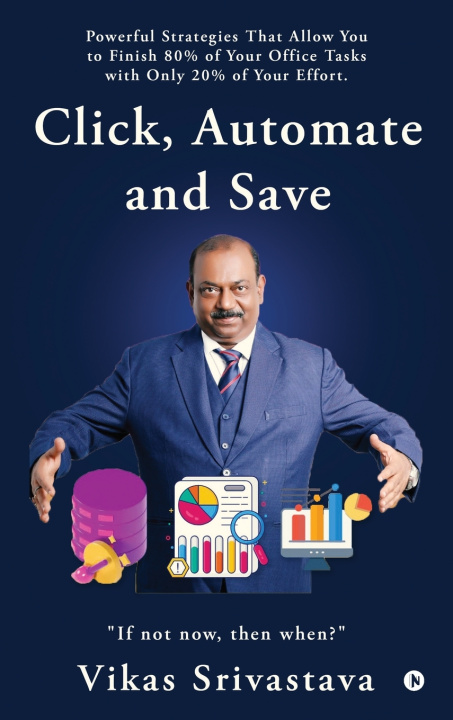 Kniha Click, Automate and Save Vikas Srivastava