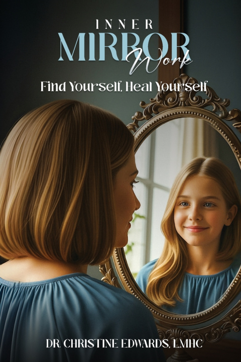 Kniha Inner Mirror Work LMHC Dr. Christine Edwards