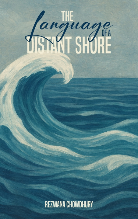 Kniha The Language of a Distant Shore Rezwana Chowdhury