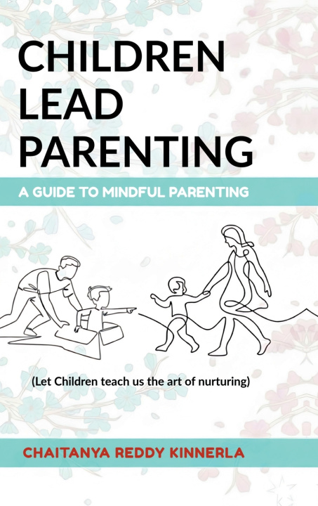 Kniha Children Lead Parenting Chaitanya Reddy Kinnerla