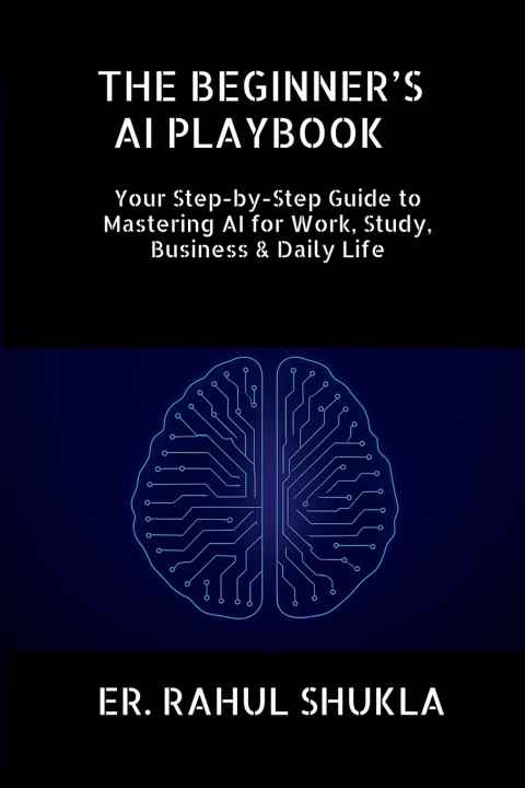 Kniha THE BEGINNER'S AI PLAYBOOK ER. RAHUL SHUKLA