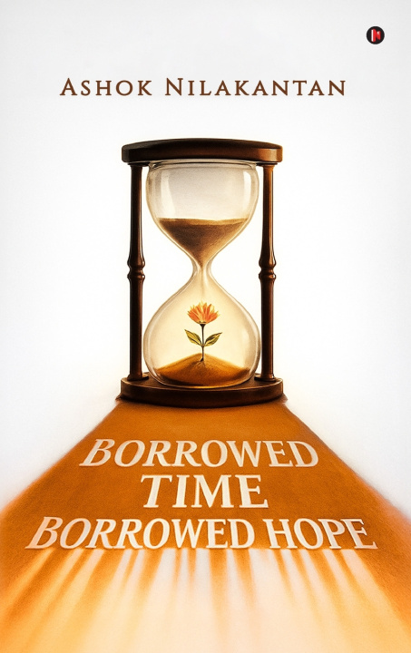 Kniha Borrowed Time, Borrowed Hope Ashok Nilakantan