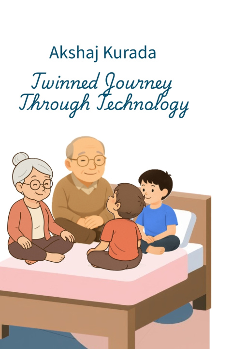 Kniha Twinned Journey Through Technology Akshaj Kurada