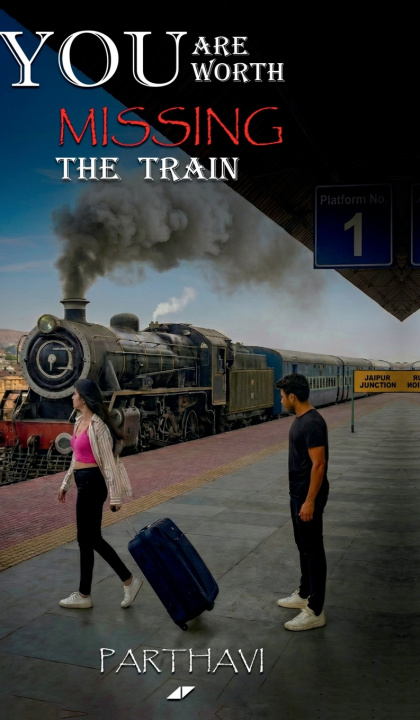 Kniha You Are Worth Missing The Train Parthavi Maurya