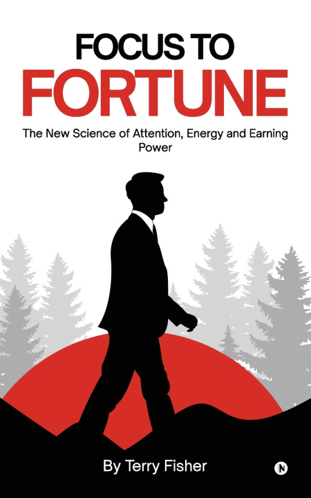 Knjiga FOCUS TO FORTUNE Terry Fisher