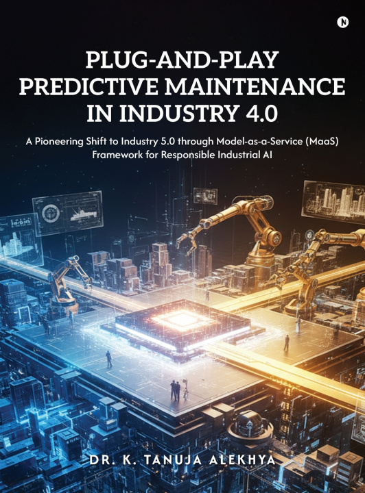 Könyv Plug-and-Play Predictive Maintenance in Industry 4.0 Dr. K. Tanuja Alekhya