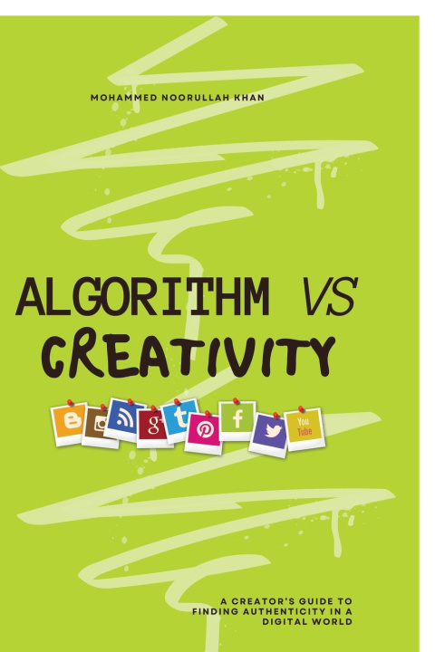 Knjiga Algorithm Vs Creativity Mohammed Noorullah Khan