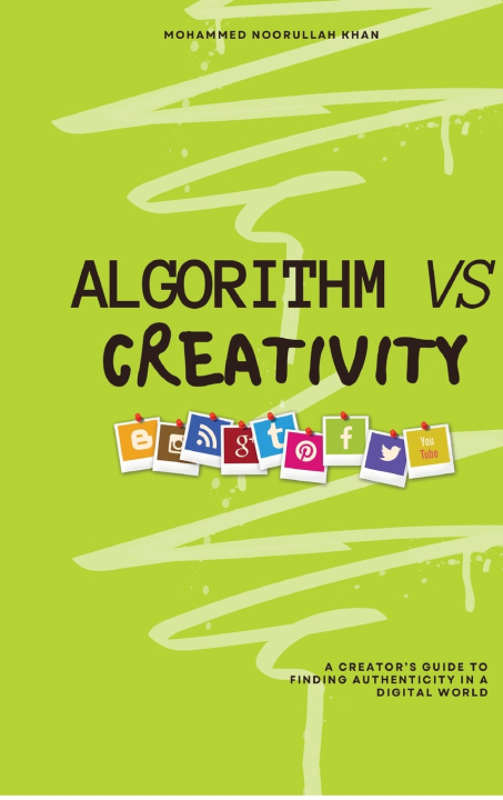Knjiga Algorithm Vs Creativity Mohammed Noorullah Khan