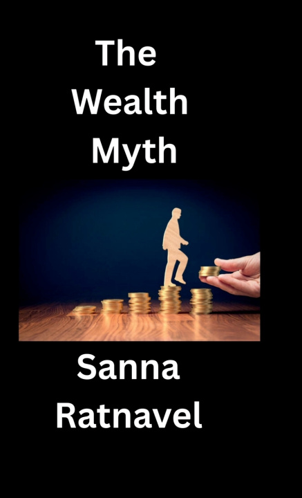Kniha The Wealth Myth Sanna Ratnavel