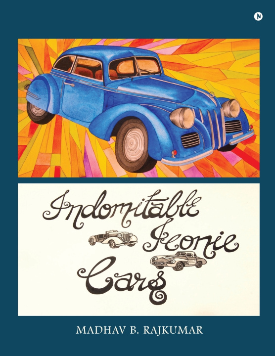 Kniha INDOMITABLE ICONIC CARS Madhav B. Rajkumar