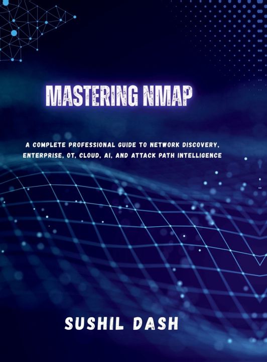 Kniha Mastering Nmap SUSHIL DASH