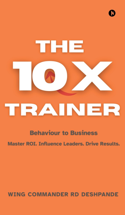 Kniha The 10X Trainer Wing Commander RD Deshpande