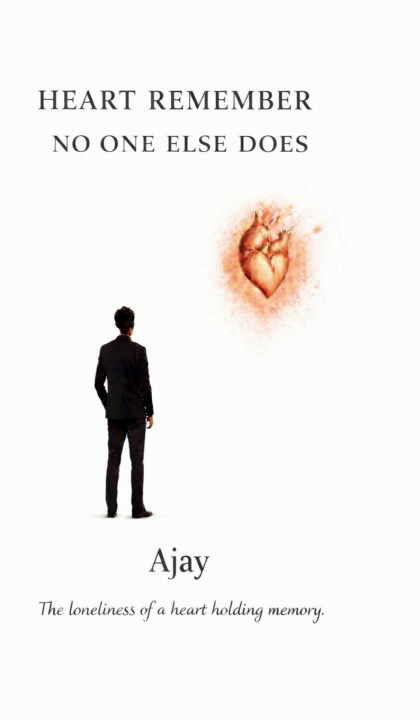 Kniha Heart Remember No One Else Does Ajay