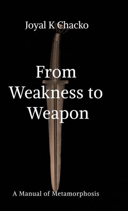 Kniha From Weakness to Weapon Joyal K Chacko
