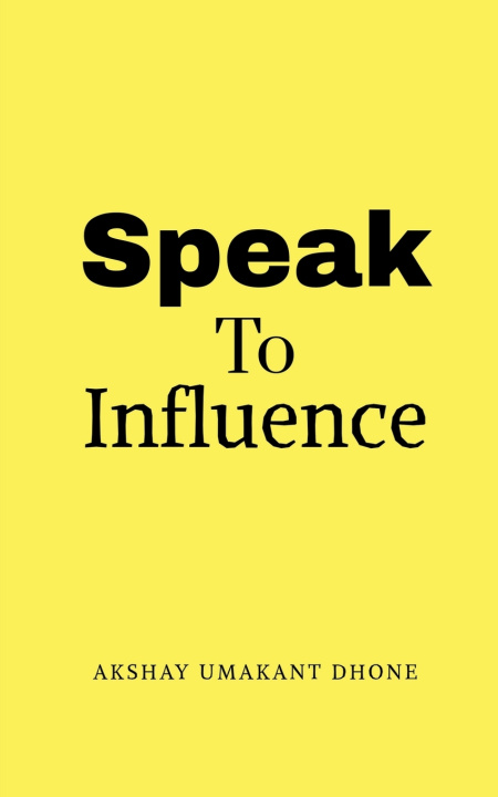 Kniha Speak To Influence Akshay Umakant Dhone