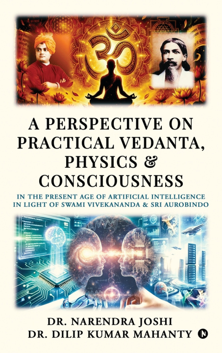 Kniha A Perspective on Practical Vedanta, Physics and Consciousness Dr. Narendra Joshi