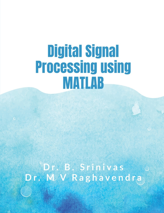 Kniha Digital Signal Processing using MATLAB Dr. Srinivas Bachu