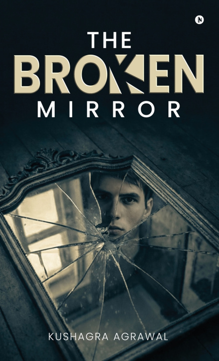 Knjiga The Broken Mirror Kushagra Agrawal