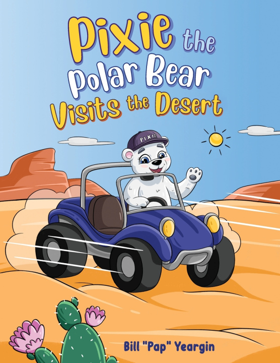 Book Pixie the Polar Bear Visits the Desert Bill "Pap" Yeargin