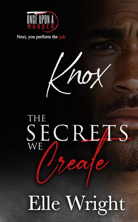 Kniha The Secrets We Create - Knox Elle Wright